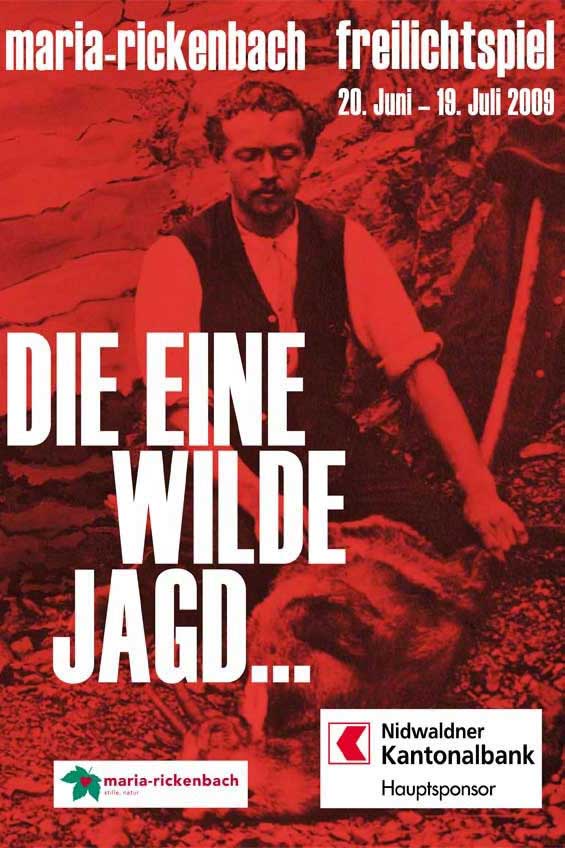 Il placat per il drama «Die eine, wilde Jagd» che tira endament il frontispizi dal cudesch omonim dad Ernst Rengger, 2009 © Theatergesellschaft Dallenwil